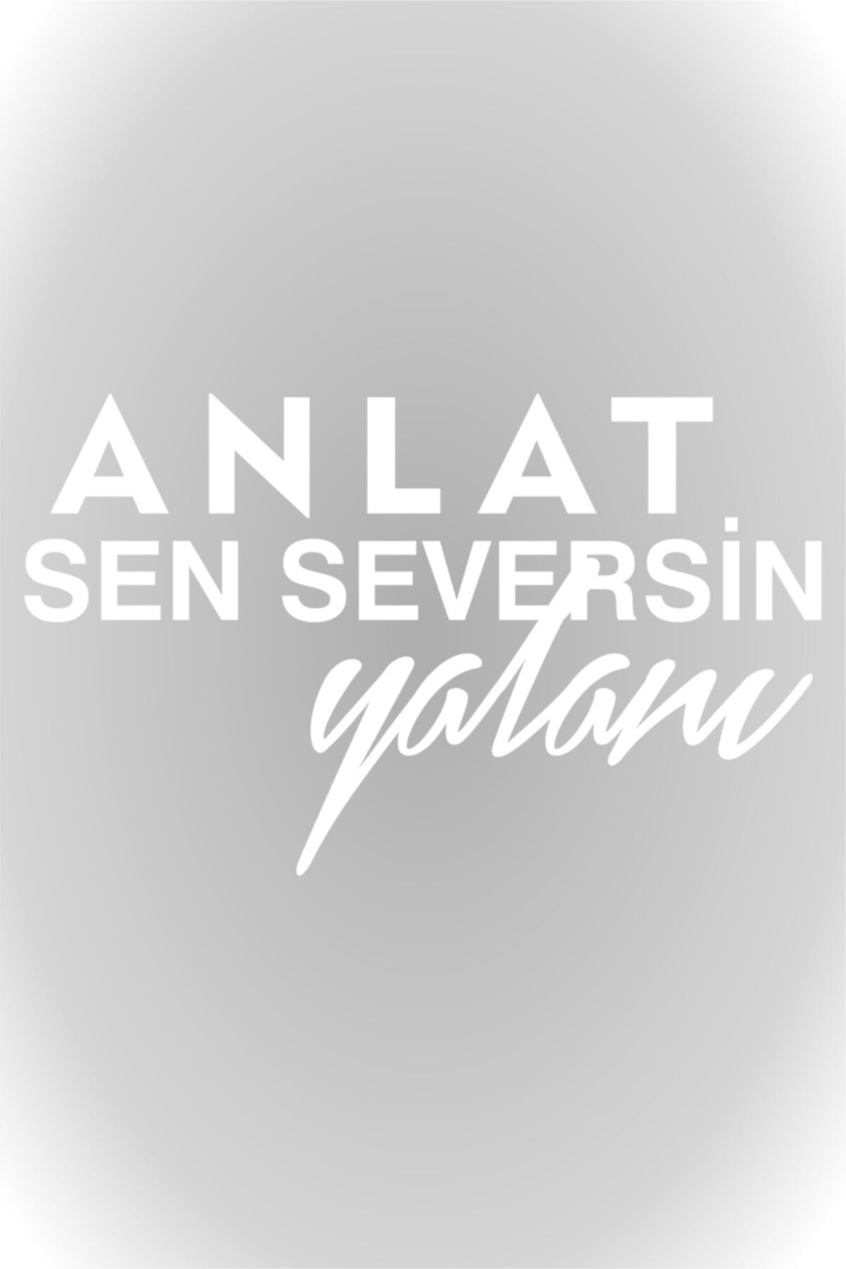 Anlat Sen  Seversin Yalanı Oto Sticker Araba Cam Sticker 15 X 9 Cm Beyaz