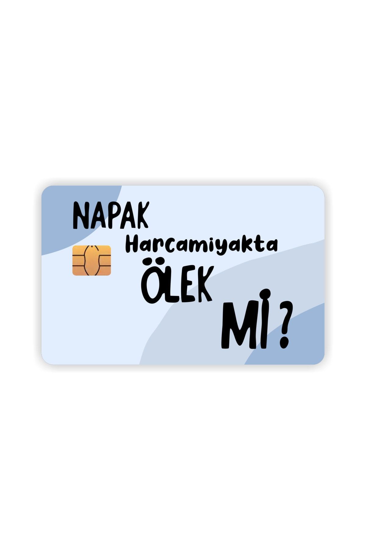 Napak  Harcamayakta Ölek Mi Kart Kaplama Sticker Kart Etiketi